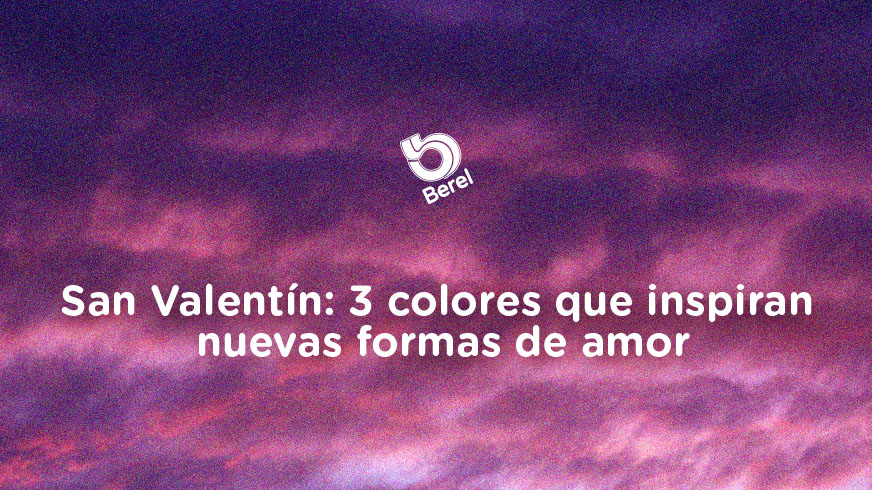 San Valentín: 3 colores que inspiran nuevas formas de amor