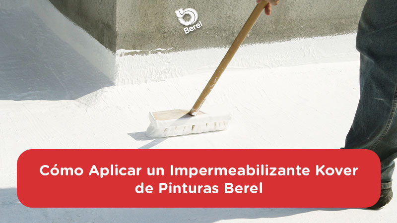 Cómo Aplicar un Impermeabilizante Kover de Pinturas Berel